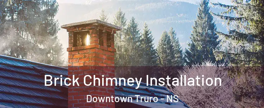  Brick Chimney Installation Downtown Truro - NS