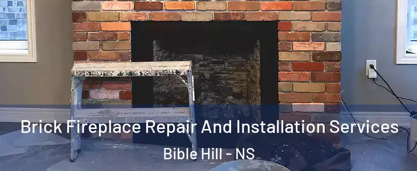  Brick Fireplace Repair And Installation Services Bible Hill - NS