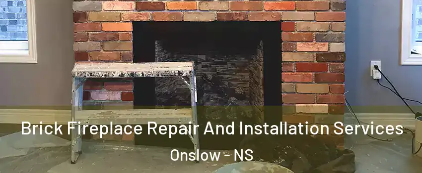  Brick Fireplace Repair And Installation Services Onslow - NS