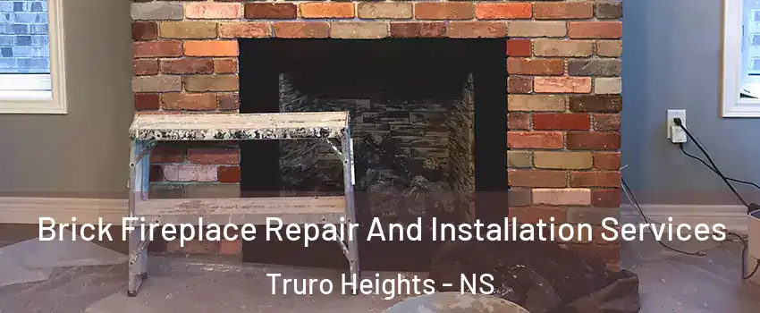  Brick Fireplace Repair And Installation Services Truro Heights - NS