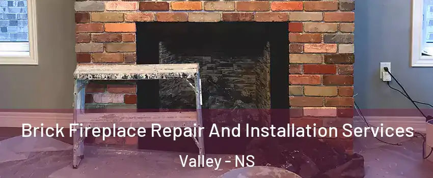  Brick Fireplace Repair And Installation Services Valley - NS