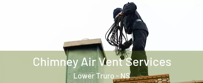  Chimney Air Vent Services Lower Truro - NS