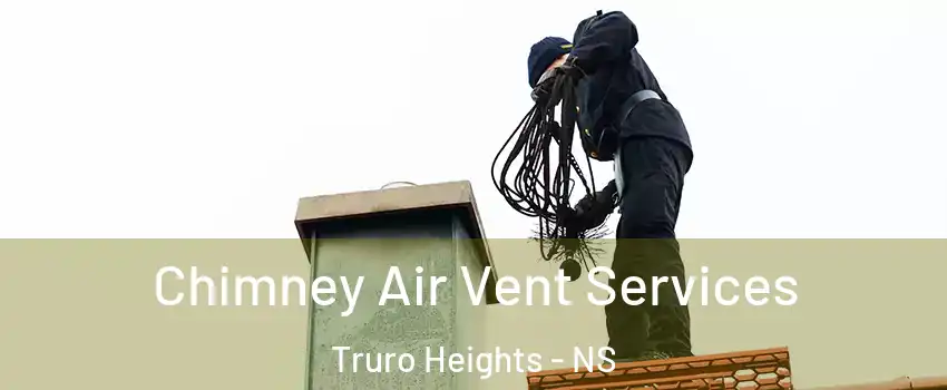  Chimney Air Vent Services Truro Heights - NS