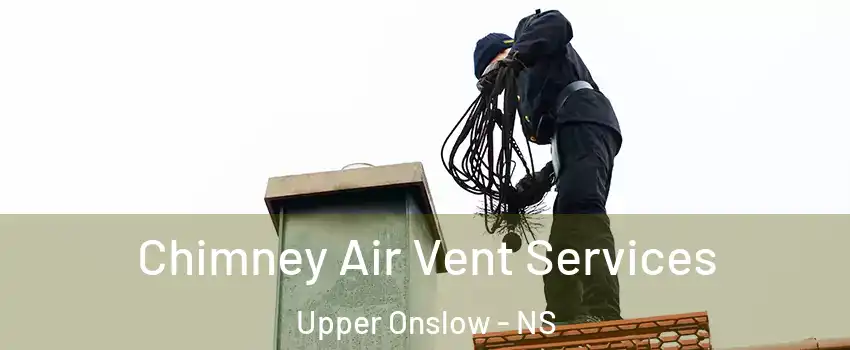  Chimney Air Vent Services Upper Onslow - NS