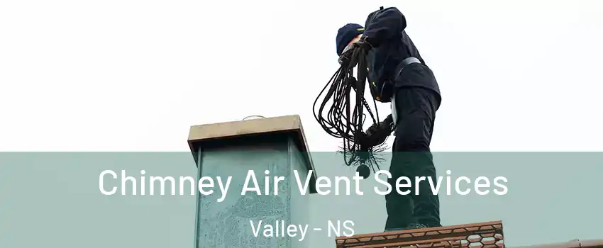  Chimney Air Vent Services Valley - NS