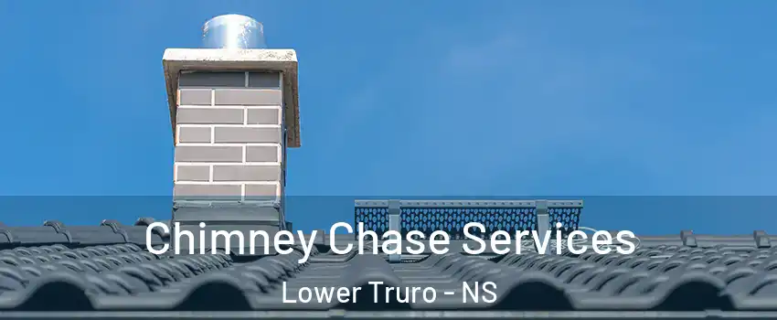 Chimney Chase Services Lower Truro - NS