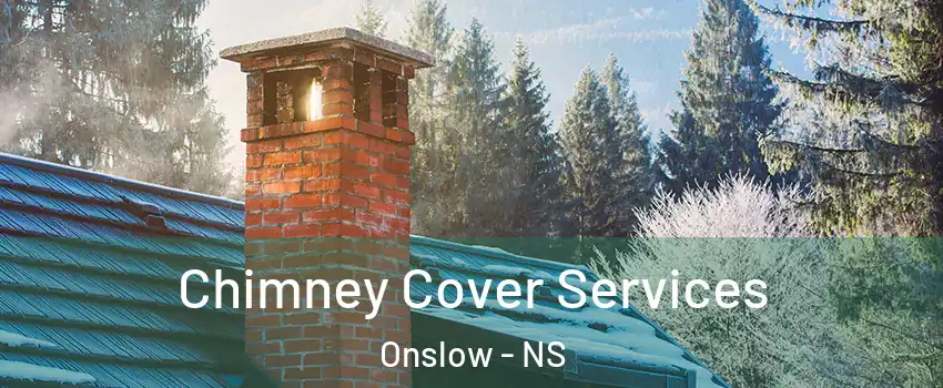  Chimney Cover Services Onslow - NS