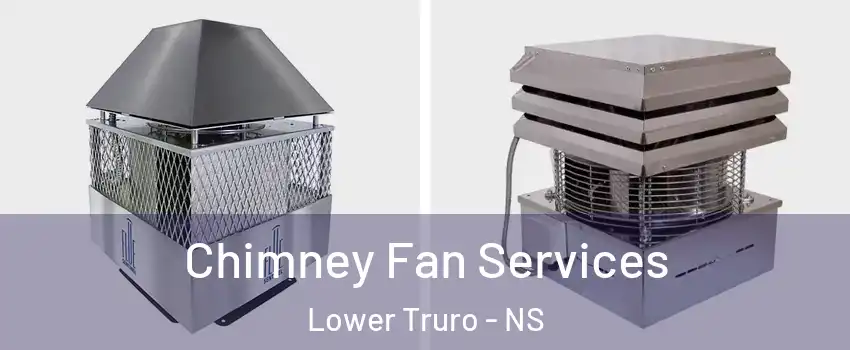  Chimney Fan Services Lower Truro - NS