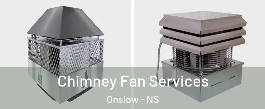  Chimney Fan Services Onslow - NS