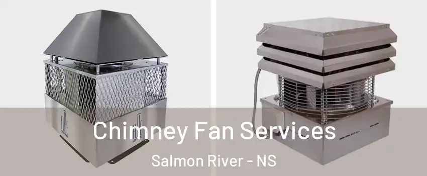  Chimney Fan Services Salmon River - NS