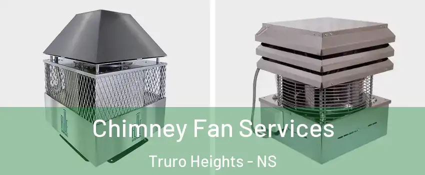  Chimney Fan Services Truro Heights - NS