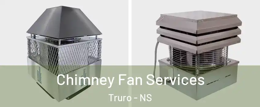  Chimney Fan Services Truro - NS