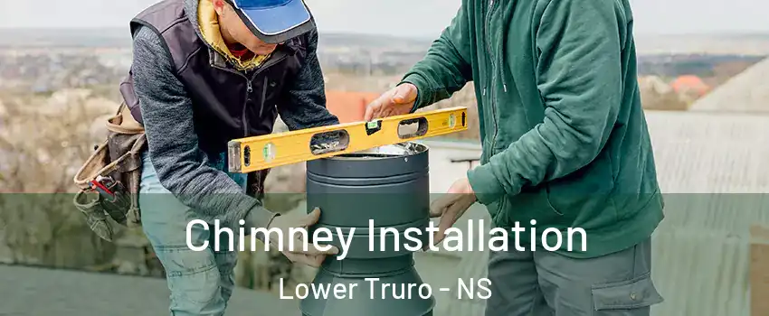  Chimney Installation Lower Truro - NS