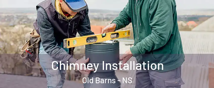  Chimney Installation Old Barns - NS