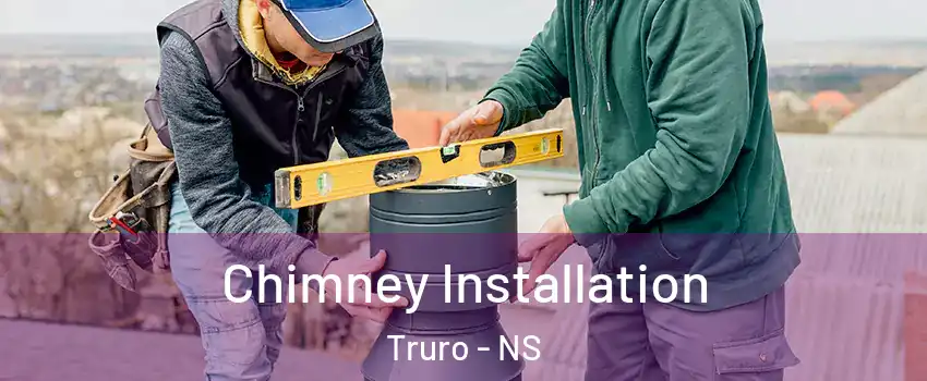  Chimney Installation Truro - NS