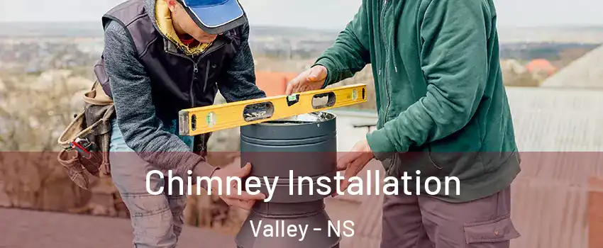  Chimney Installation Valley - NS