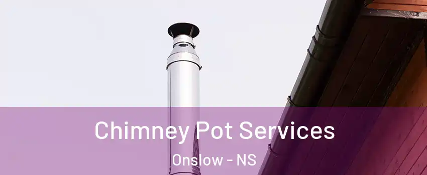  Chimney Pot Services Onslow - NS