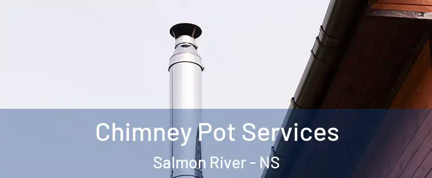  Chimney Pot Services Salmon River - NS