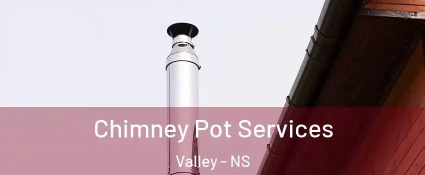  Chimney Pot Services Valley - NS