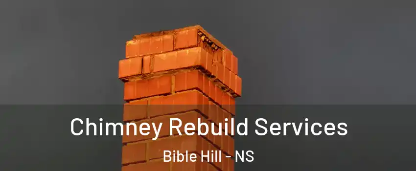  Chimney Rebuild Services Bible Hill - NS