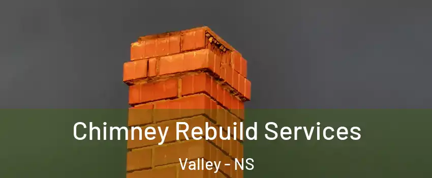  Chimney Rebuild Services Valley - NS