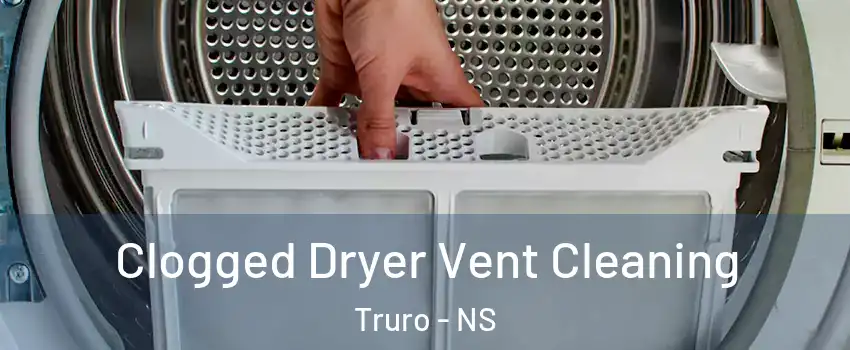 Clogged Dryer Vent Cleaning Truro - NS