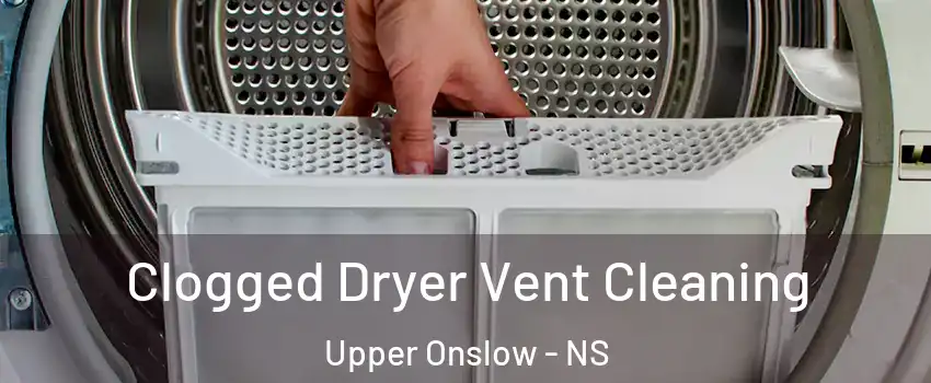  Clogged Dryer Vent Cleaning Upper Onslow - NS