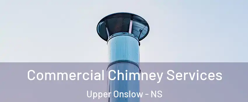 Commercial Chimney Services Upper Onslow - NS