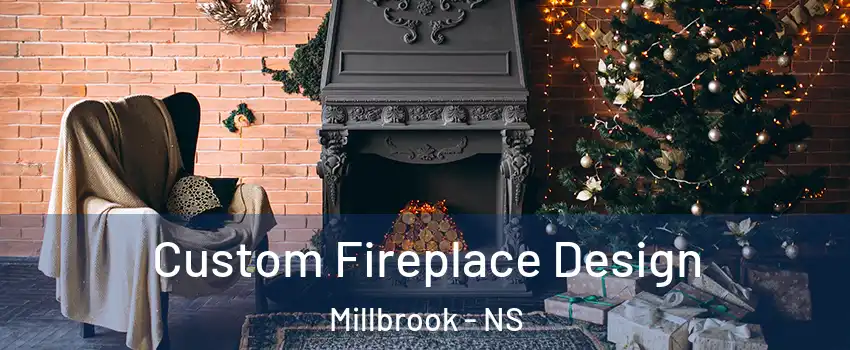  Custom Fireplace Design Millbrook - NS