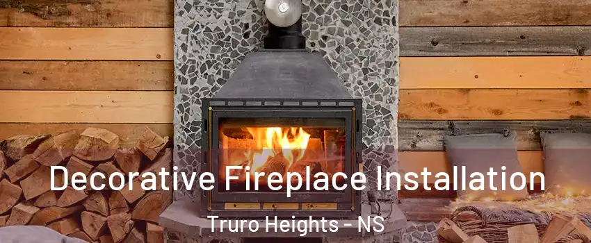  Decorative Fireplace Installation Truro Heights - NS