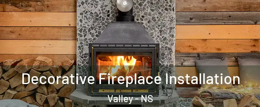  Decorative Fireplace Installation Valley - NS