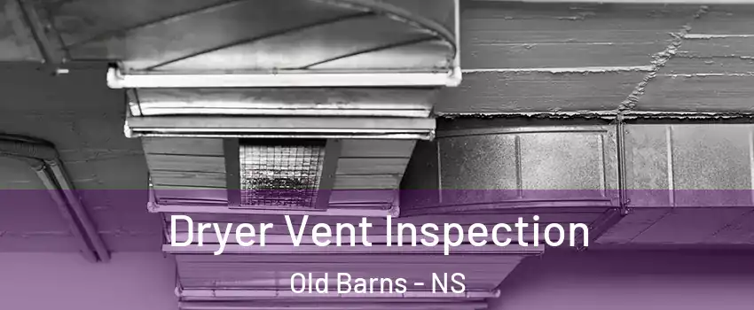  Dryer Vent Inspection Old Barns - NS