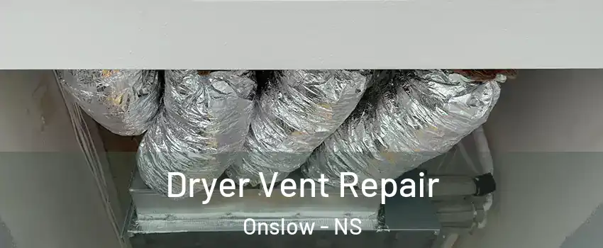  Dryer Vent Repair Onslow - NS