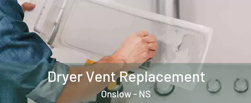  Dryer Vent Replacement Onslow - NS