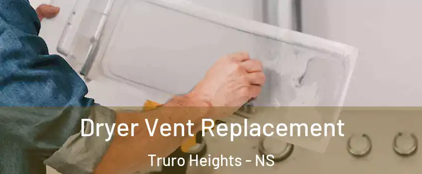  Dryer Vent Replacement Truro Heights - NS