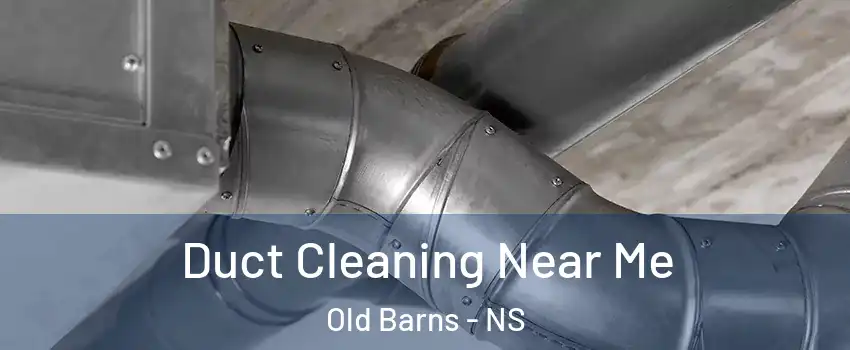  Duct Cleaning Near Me Old Barns - NS