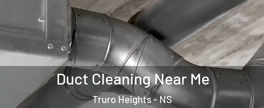  Duct Cleaning Near Me Truro Heights - NS