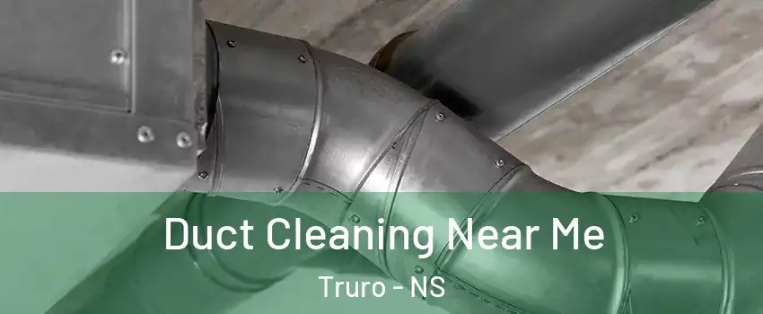  Duct Cleaning Near Me Truro - NS