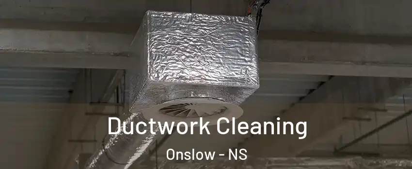  Ductwork Cleaning Onslow - NS