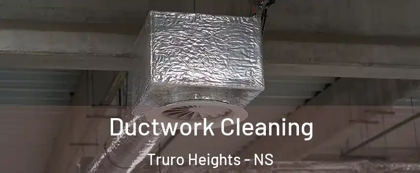  Ductwork Cleaning Truro Heights - NS