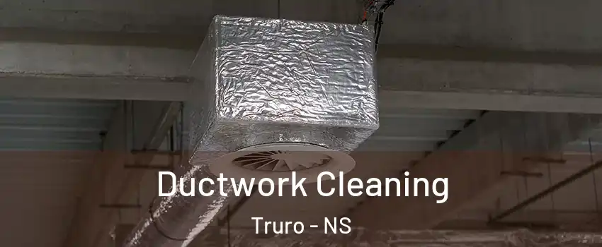  Ductwork Cleaning Truro - NS