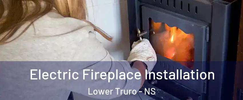  Electric Fireplace Installation Lower Truro - NS