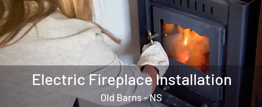  Electric Fireplace Installation Old Barns - NS