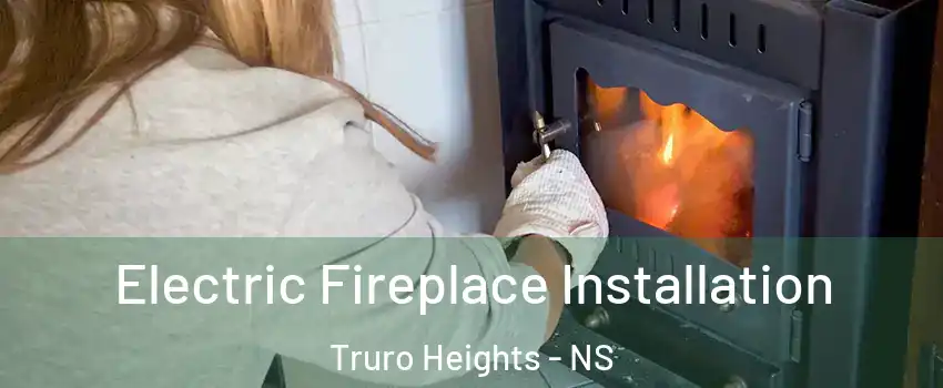  Electric Fireplace Installation Truro Heights - NS