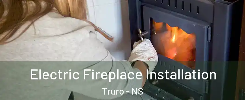  Electric Fireplace Installation Truro - NS