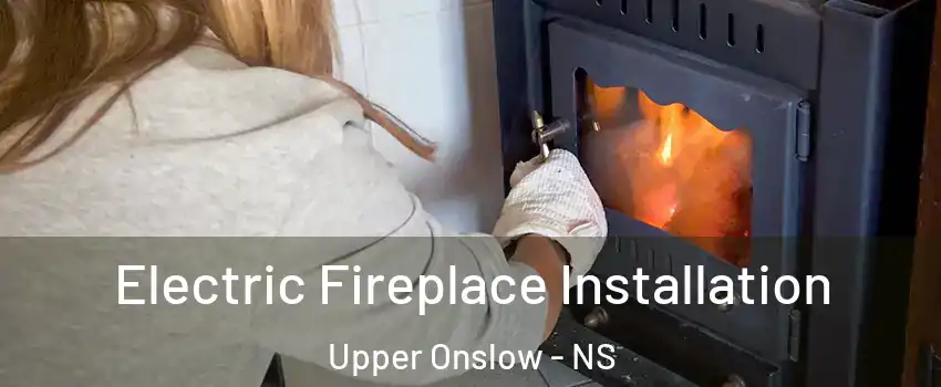  Electric Fireplace Installation Upper Onslow - NS