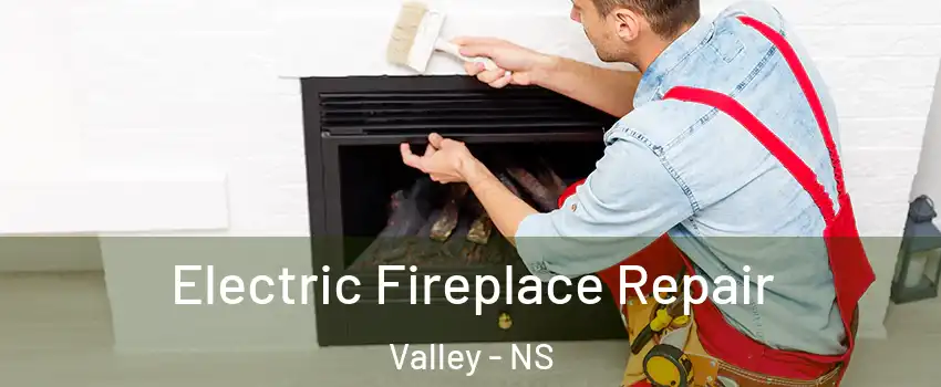  Electric Fireplace Repair Valley - NS