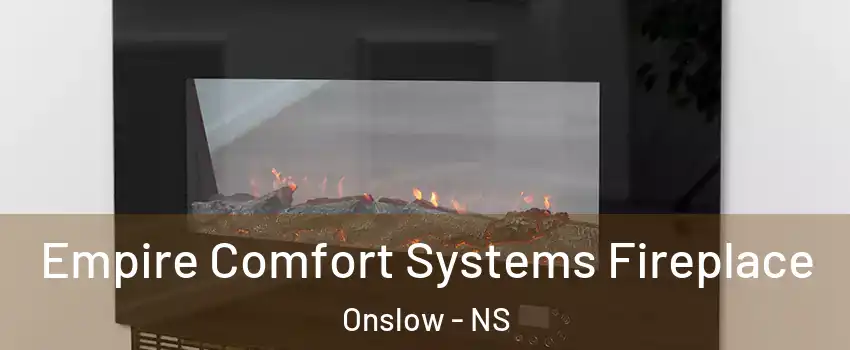  Empire Comfort Systems Fireplace Onslow - NS