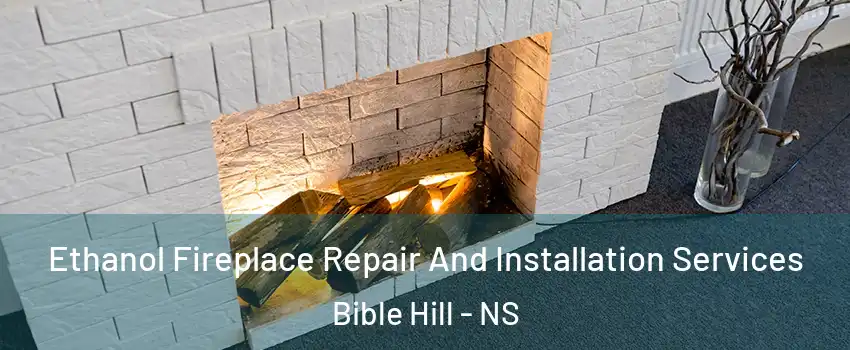  Ethanol Fireplace Repair And Installation Services Bible Hill - NS