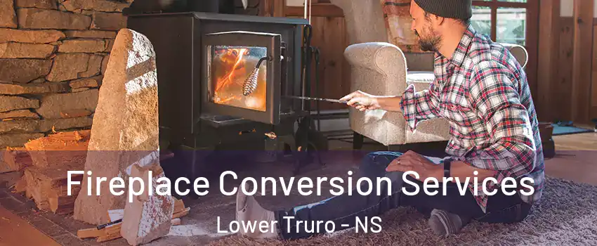  Fireplace Conversion Services Lower Truro - NS